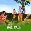 About Aalha Bali Vadh Song